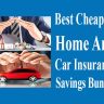 Cheapest Home And Car Insurance